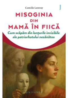 Coperta cărții Misoginia transmisa din mama in fiica