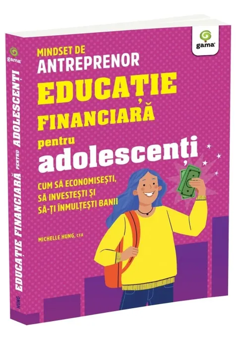 Coperta cărții Educatie financiara pentru adolescenti. Cum sa economisesti, sa investesti si sa-ti inmultesti banii