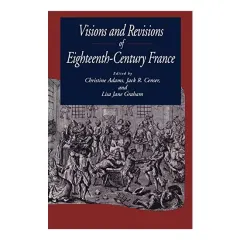 Coperta cărții Visions and Revisions of Eighteenth-century France