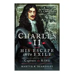 Coperta cărții Charles II and His Escape Into Exile