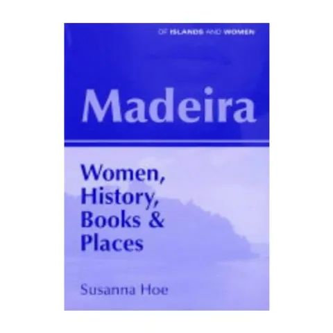Coperta cărții Madeira: Women, History, Books and Places