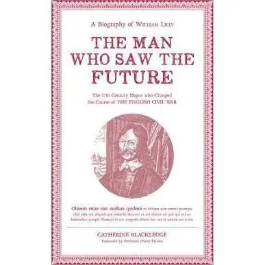 Coperta cărții Man Who Saw The Future: A Biography of William Lilly