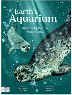 Coperta cărții Earth’S Aquarium: Discover 15 Real-Life Water Worl(...)