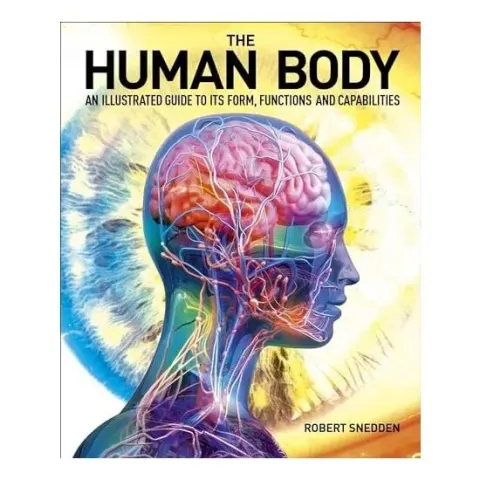 Coperta cărții The Human Body An Illustrated Guide to Its Form, Functions and Capabilities