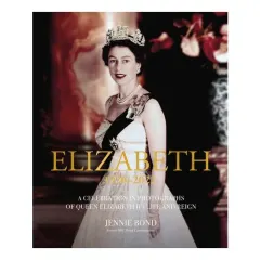 Coperta cărții Elizabeth A Celebration in Photographs of the Queen's Life and Reign