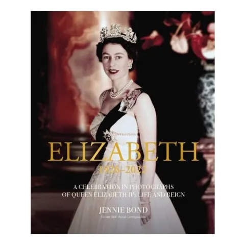 Coperta cărții Elizabeth A Celebration in Photographs of the Queen's Life and Reign