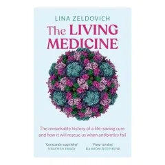 Coperta cărții The Living Medicine How Phages Will Save Us When Antibiotics Fail