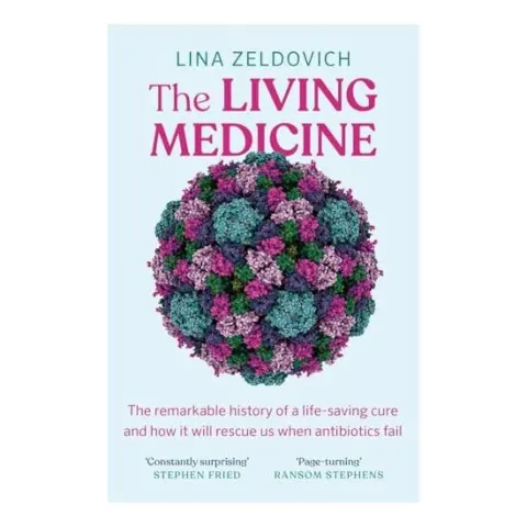Coperta cărții The Living Medicine How Phages Will Save Us When Antibiotics Fail