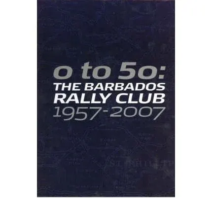 Coperta cărții 0-50: The Barbados Rally Club 1957-2007