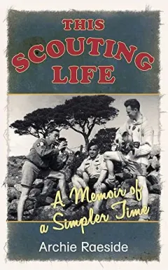 Coperta cărții This Scouting Life A Memoir Of A Simpler Time