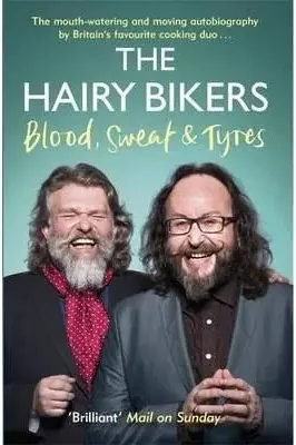 Coperta cărții The Hairy Bikers Blood, Sweat and Tyres : The Autobiography