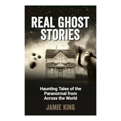 Coperta cărții Real Ghost Stories Haunting Tales of the Paranormal from Across the World