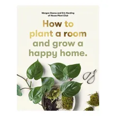 Coperta cărții How to Plant a Room, Morgan Doane, Erin Harding