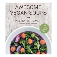 Coperta cărții Awesome Vegan Soups, Vanessa Croessmann