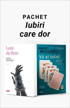 Coperta cărții Pachet Iubiri care dor. Luni de fiere/ Să ai totul - Pascal Bruckner