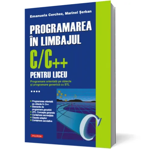 Coperta cărții Programarea in limbajul C/C++ pentru liceu (vol. 4): Programare orientata pe obiecte si programare generica cu STL