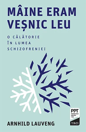 Coperta cărții Mâine eram veșnic leu. O călătorie în lumea schizofreniei