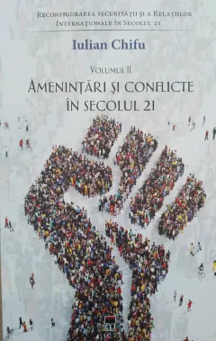Coperta cărții Reconfigurarea securității și a relațiilor internaționale în secolul 21 (vol. II). Amenințări și conflicte în secolul 21