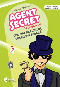 Coperta cărții Agent secret în clasa a 6-a. Cel mai periculos lucru din școală
