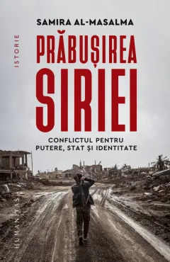 Coperta cărții Prăbușirea Siriei. Conflictul pentru putere, stat și identitate