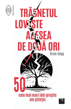 Coperta cărții Trăsnetul lovește adesea de două ori. 50 cele mai mari idei greșite ale științei
