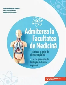 Coperta cărții Admiterea la Facultatea de Medicina. Sinteze si grile de chimie organica. Teste generale de biologie si chimie organica