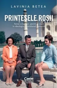 Coperta cărții Printesele rosii. Femei si barbati, parinti si copii in ideologia si cotidianul comunist