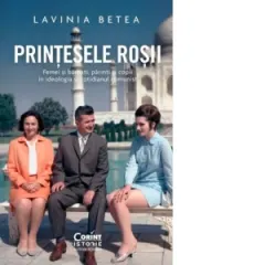 Coperta cărții Printesele rosii. Femei si barbati, parinti si copii in ideologia si cotidianul comunist