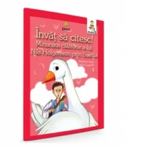 Coperta cărții Invat sa citesc! Nivelul 3 - Minunata calatorie a lui Nils Holgersson prin Suedia