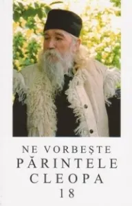 Coperta cărții Ne vorbeste Parintele Cleopa, volumul 18