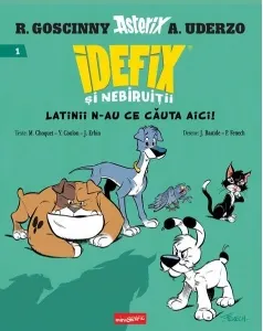 Coperta cărții Idefix si Nebiruitii #1. Latinii n-au ce cauta aici!