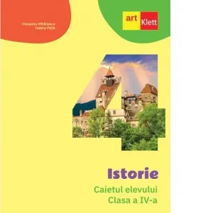Coperta cărții Istorie. Caietul elevului. Clasa a IV-a