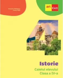 Coperta cărții Istorie. Caietul elevului. Clasa a IV-a
