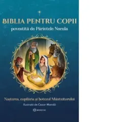 Coperta cărții Biblia pentru copii povestita de Parintele Necula. Nasterea, copilaria si botezul Mantuitorului