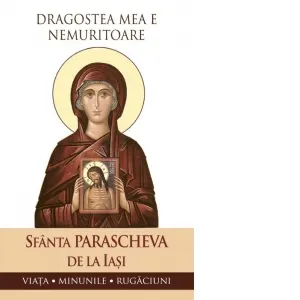 Coperta cărții Dragostea mea e nemuritoare. Viata, minunile, rugaciuni