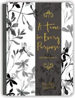 Coperta cărții A Time for Every Purpose Bullet Journal