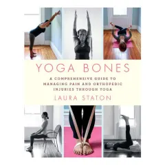 Coperta cărții Yoga bones: a comprehensive guide to managing pain and orthopedic injuries through yoga
