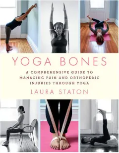 Coperta cărții Yoga bones: a comprehensive guide to managing pain and orthopedic injuries through yoga