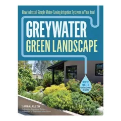 Coperta cărții Greywater, green landscape: how to install simple water-saving irrigation systems in your yard