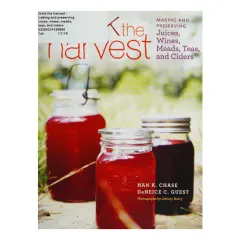 Coperta cărții Drink the harvest: making and preserving juices, wines, meads, teas, and ciders