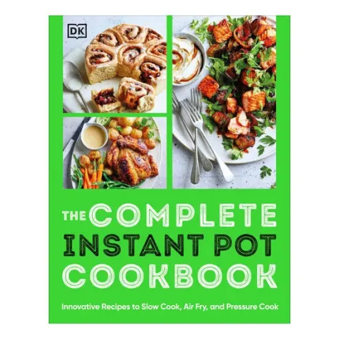Coperta cărții The complete Instant Pot cookbook: innovative recipes to slow cook, air fry, and pressure cook