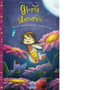 Coperta cărții Gloria Licurici. Povesti minunate de noapte buna