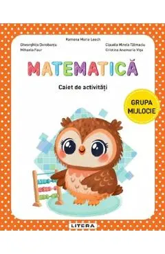 Coperta cărții Matematica - Grupa mijlocie - Caiet de activitati - Ramona Maria Leach, Gheorghita Dorobantu, Mihaela Faur, Claudia Mirela Talmaciu, Cristina Anamaria Visa