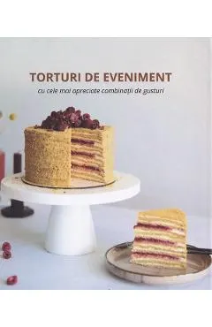Coperta cărții Torturi de eveniment cu cele mai apreciate combinatii de gusturi