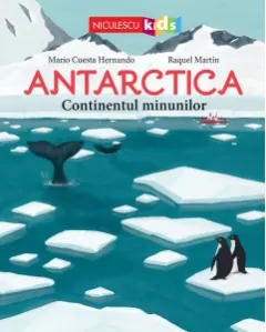 Coperta cărții Antarctica. Continentul minunilor - Mario Cuesta Hernando, Raquel Martin