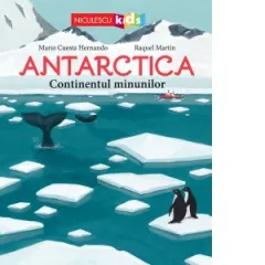 Coperta cărții Antarctica. Continentul minunilor - Mario Cuesta Hernando, Raquel Martin