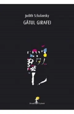 Coperta cărții Gâtul girafei