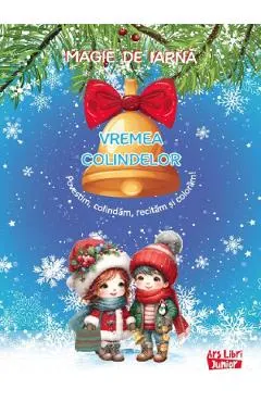 Coperta cărții Magie de iarna: Vremea colindelor. Povestim, colindam, recitam si coloram