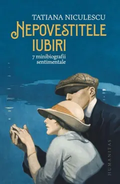 Coperta cărții Nepovestitele iubiri. 7 minibiografii sentimentale