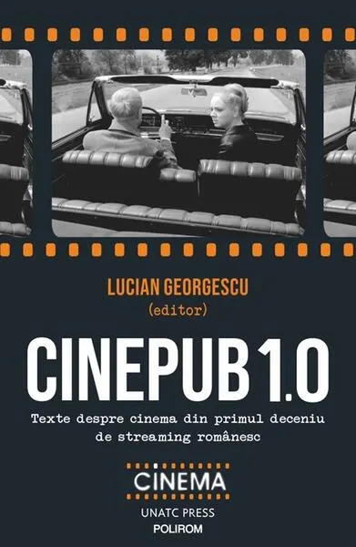 Coperta cărții Cinepub 1.0. Texte despre cinema din primul deceniu de streaming romanesc